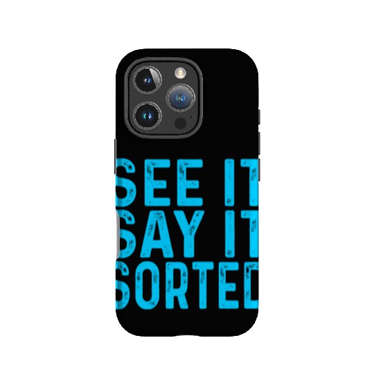 see it say it sorted meme IPhone Cases