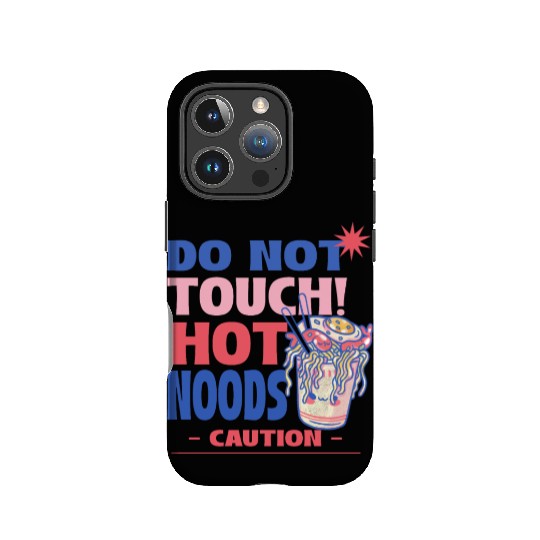 Funny "Do Not Touch Hot Noods" Cup Noodle Graphic IPhone Cases