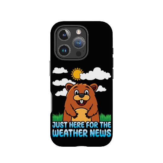 Just Here For The Weather News Happy Groundhog Day IPhone Cases