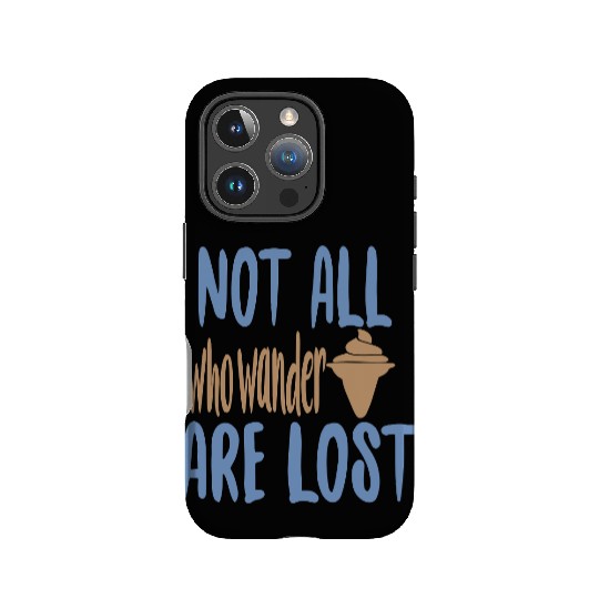 Not all who wander are lost IPhone Cases