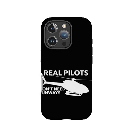 Real Pilots Don t Need Runways Helicopter Pilot IPhone Cases