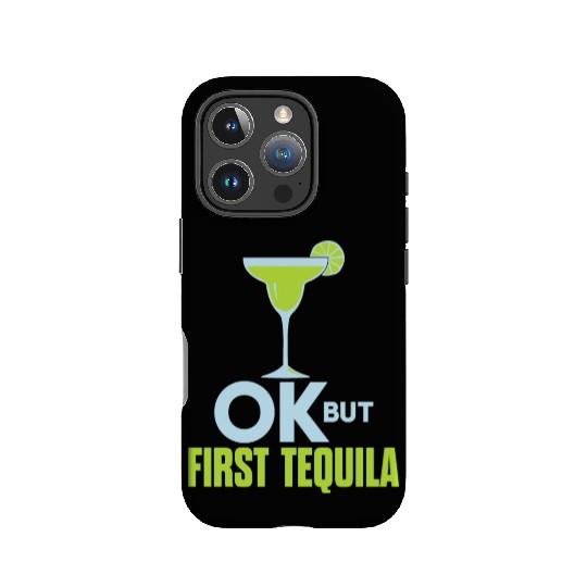 OK But First Tequila Drunk Lover IPhone Cases Alcohol