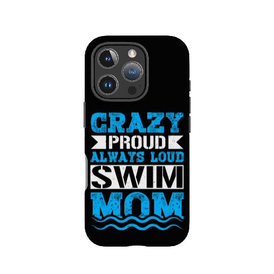 Crazy Proud Always Loud Swim Mom Gifts Swim Mom IPhone Cases