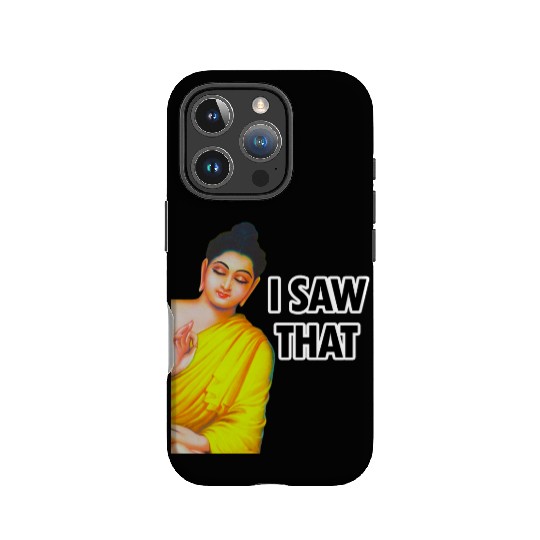 I SAW THAT BUDDHA MEME IPhone Cases