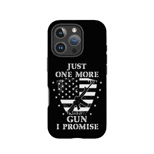 Just One More Gun I Promise IPhone Cases