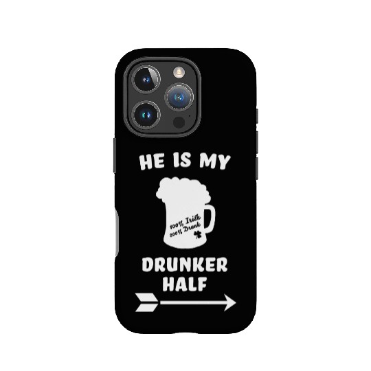 St. Patricks Day - he is my drunker half - Ireland IPhone Cases