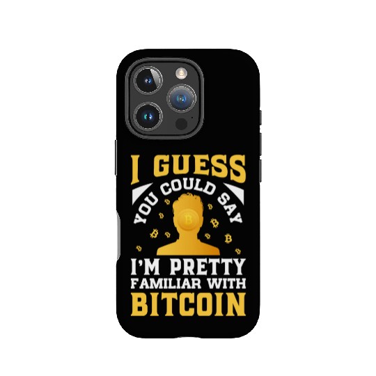 Could Say I m Pretty Familiar with Bitcoin IPhone Cases