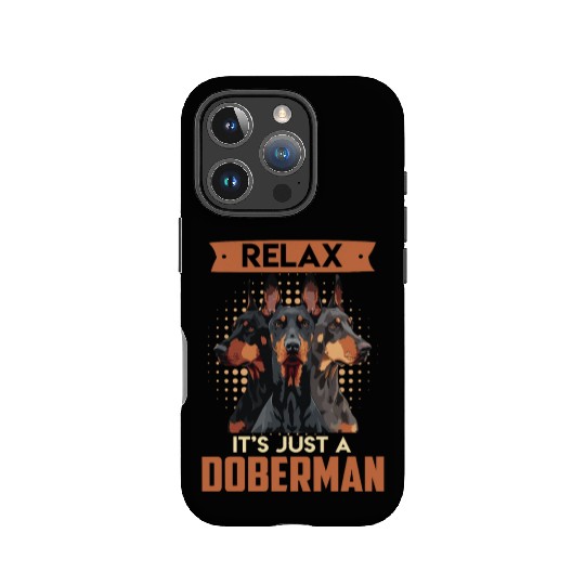Doberman Owner RELAX IT'S JUST A DOBERMAN IPhone Cases