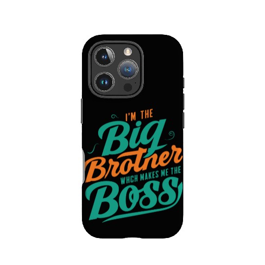 I m The Big Brother Which Makes Me The Boss IPhone Cases