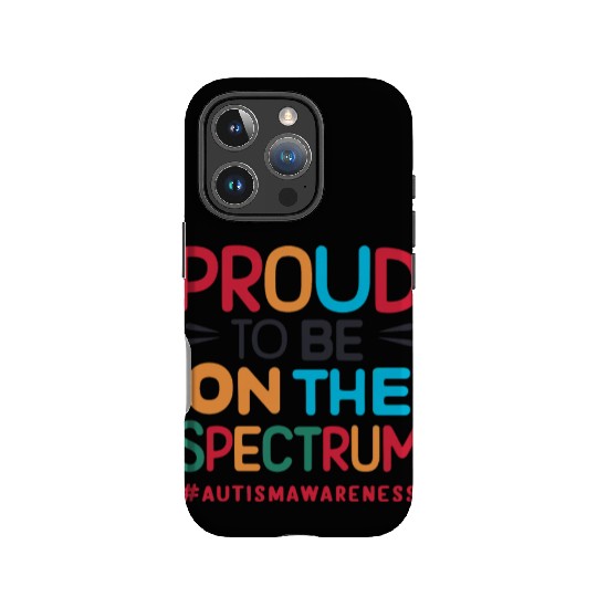 Proud To Be On The Spectrum Autism Awareness IPhone Cases