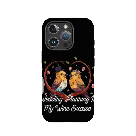 Wedding Planning Is Wine Excuse Drinking Wedding P IPhone Cases