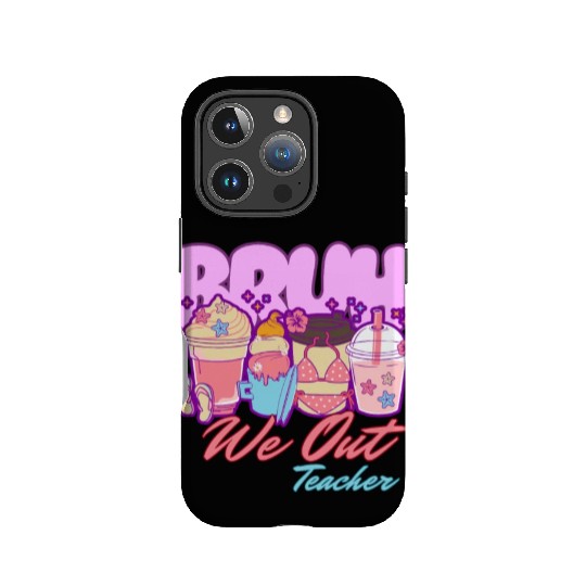 Bruh we out teachers end of school summertime IPhone Cases