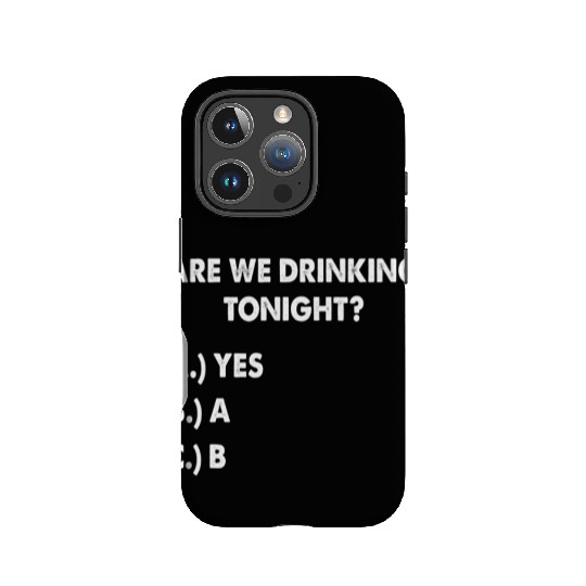 Are We Drinking Tonight Funny Wine Drinking IPhone Cases