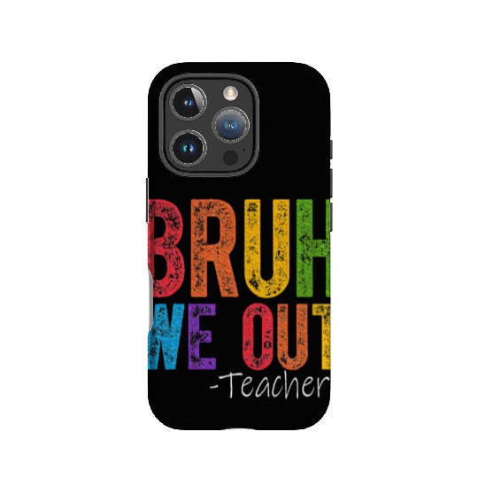 Bruh We Out Teachers End Of School Year Teacher IPhone Cases