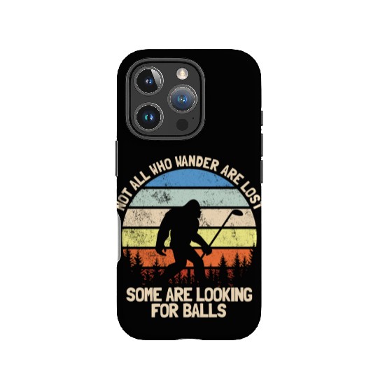 Not All Who Wander Are Lost Looking For Golf Balls IPhone Cases