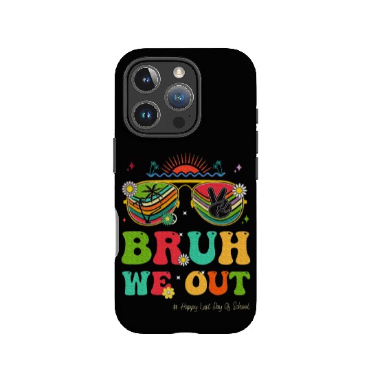 Bruh We Out Last Day Of School Teacher Boy IPhone Cases