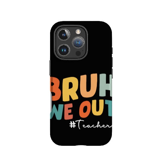 Bruh we out Teacher IPhone Cases