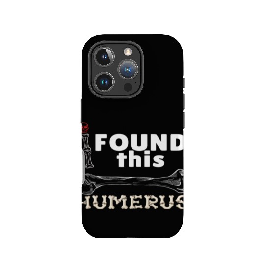 I Found This Humerus - Embrace Your Funny Bone! IPhone Cases