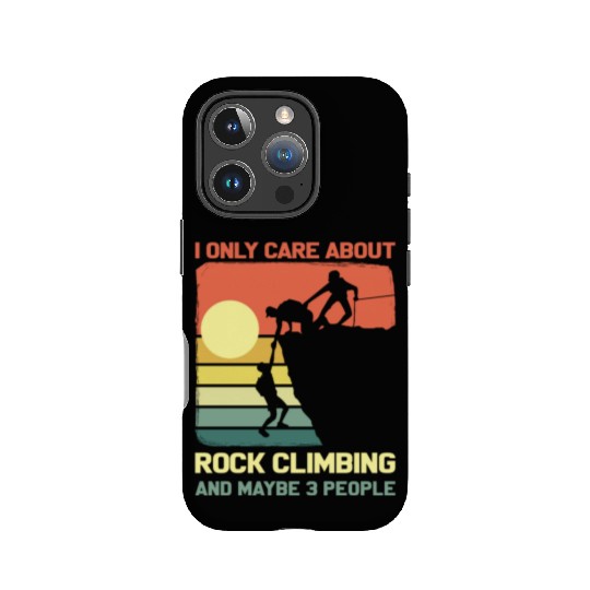 I Only Care About Rock Climbing And Maybe 3 People IPhone Cases