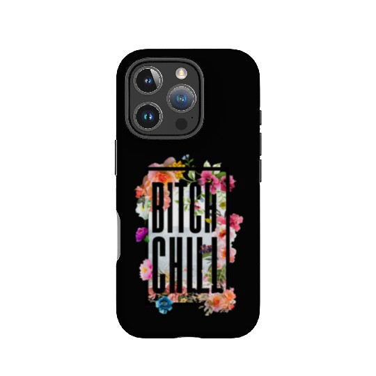 Chill Bitch Funny Inappropriate Adult IPhone Cases