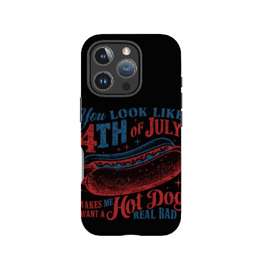 You Look Like 4th Of July Makes Me Want A Hot Dog IPhone Cases