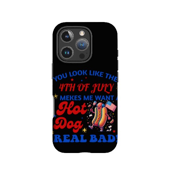 YOU LOOK LIKE THE 4TH OF JULY MAKES ME WANT A HOT IPhone Cases