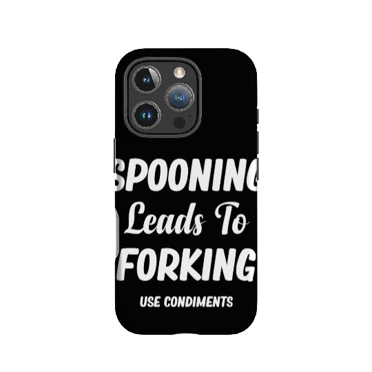 Spooning Leads To Forking Use Condiments Spicy IPhone Cases