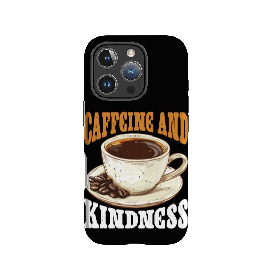 Caffeine And Kindness 6 IPhone Cases