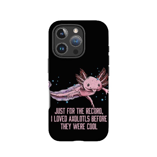 I Loved Axolotl Before They Were Cool Funny Salama IPhone Cases