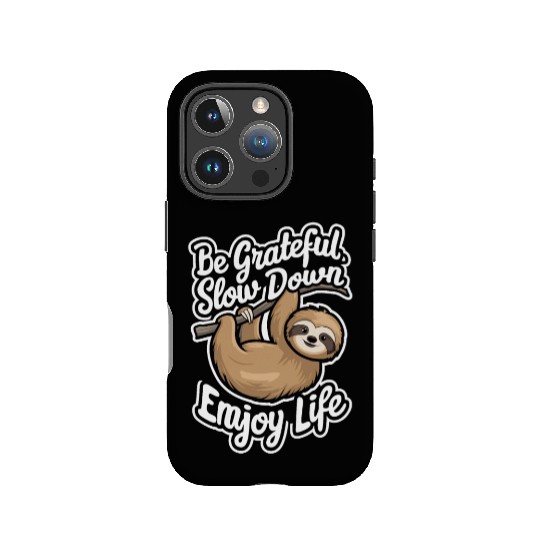 Be Grateful Slow Down Enjoy Life Sloth Inspiring IPhone Cases