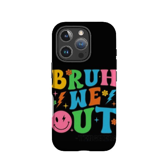 Bruh We Out Teachers Cute End Of School IPhone Cases