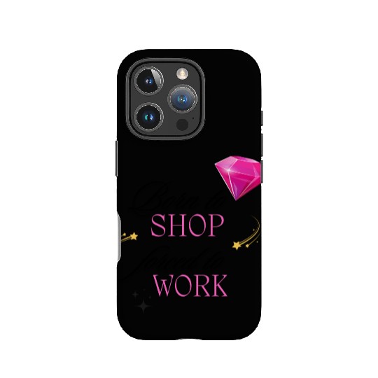 Born to Shop Forced to Work Women IPhone Cases