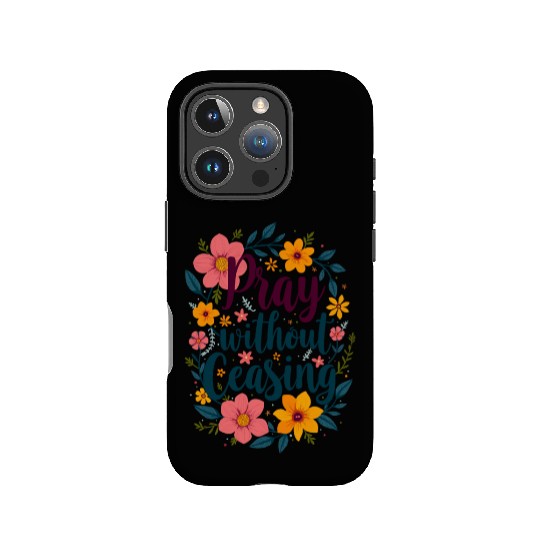 Pray Without Ceasing Christian Quote Floral Flower IPhone Cases