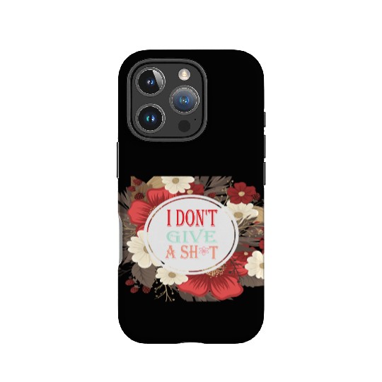 I DONT GIVE A SHIT IPhone Cases