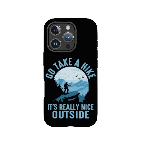 Go Take A Hike It's Really Nice Outside Hiker Hiki IPhone Cases