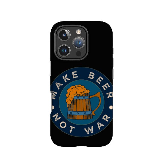 Make Beer Not War Funny Alcohol Beer IPhone Cases