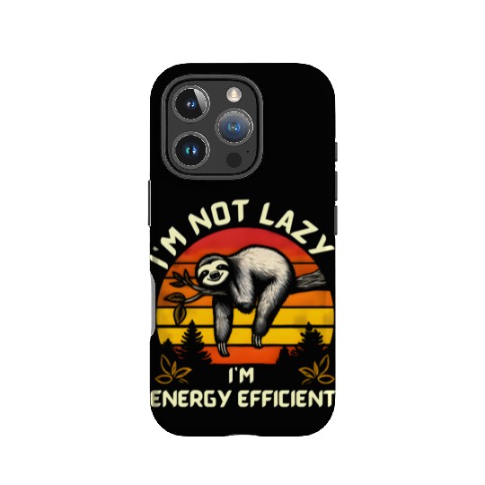 I'm Not Lazy I'm Energy Efficient Funny Sloth IPhone Cases