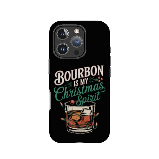 Bourbon Is My Christmas Spirit Festive Design IPhone Cases