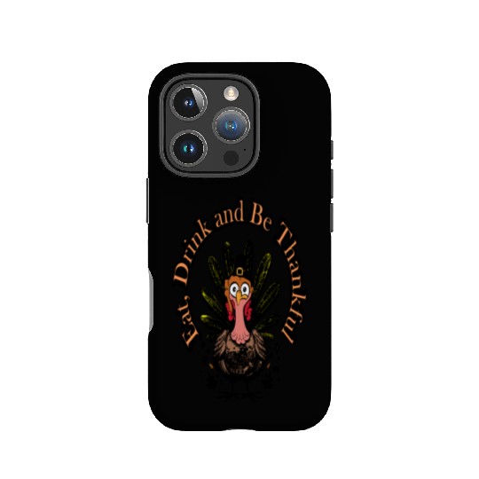 Eat,Drink and Be Thankful-Fun Thanksgiving Turkey IPhone Cases