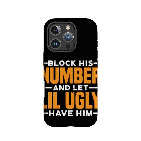 Block His Number And Let Lil Ugly Have Him 3 IPhone Cases