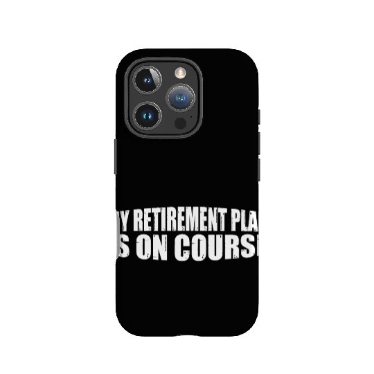 My Retirement Plan Is On Course 8 IPhone Cases