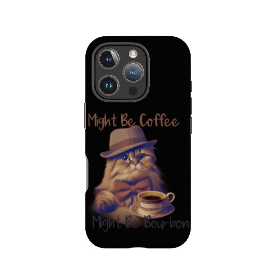 Might Be Coffee Might Be Bourbon IPhone Cases