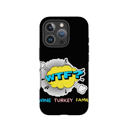 WTF Wine Turkey Family Funny Thanksgiving IPhone Cases