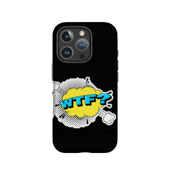 WTF Wine Turkey Family Funny Thanksgiving IPhone Cases