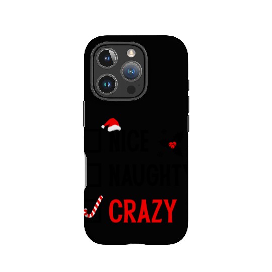 Naughty, Nice, Crazy Christmas IPhone Cases