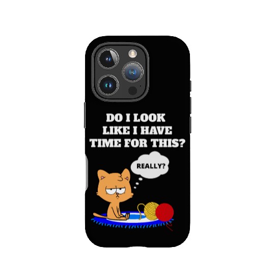 Do I Look Like I Have Time For This? Cat Lovers IPhone Cases