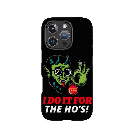 I Do It For The Ho's IPhone Cases