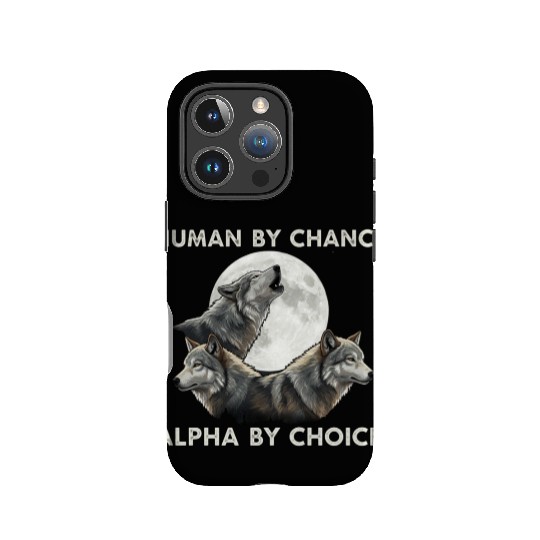 Human by chance, alpha by choice Wolf Moon IPhone Cases