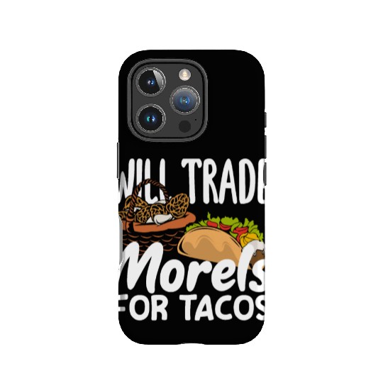 Mushroom Picker Will Trade Morels For Tacos IPhone Cases