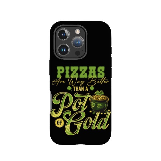 Pizzas Are Better Than A Pot Of Gold St Patricks IPhone Cases